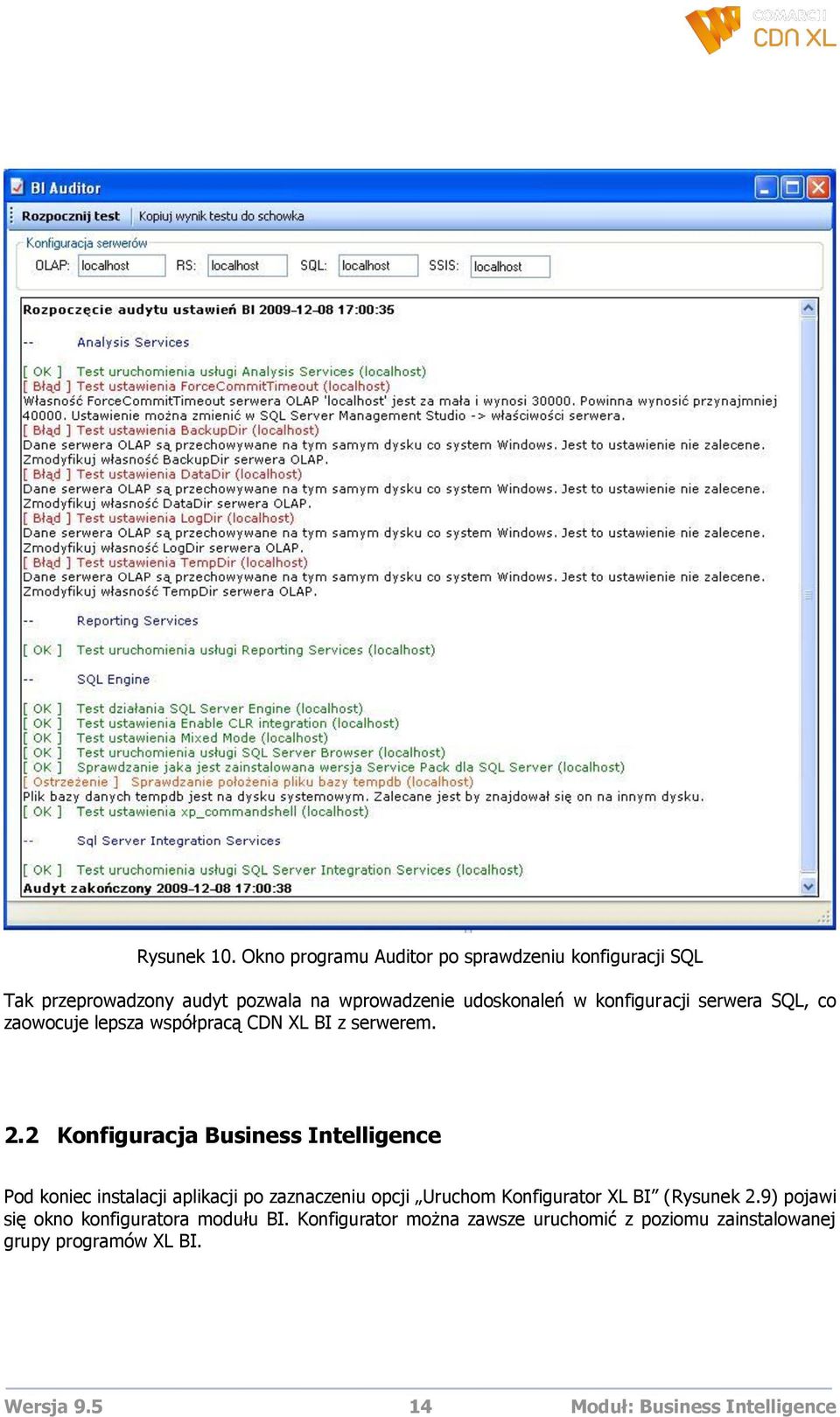 konfiguracji serwera SQL, co zaowocuje lepsza współpracą CDN XL BI z serwerem. 2.