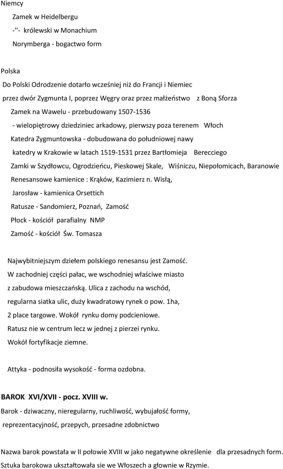 Krakowie w latach 1519-1531 przez Bartłomieja Berecciego Zamki w Szydłowcu, Ogrodzieńcu, Pieskowej Skale, Wiśniczu, Niepołomicach, Baranowie Renesansowe kamienice : Krąków, Kazimierz n.