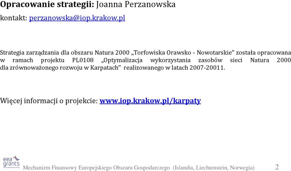 PL0108 Optymalizacja wykorzystania zasobów sieci Natura 2000 dla zrównoważonego rozwoju w Karpatach realizowanego w