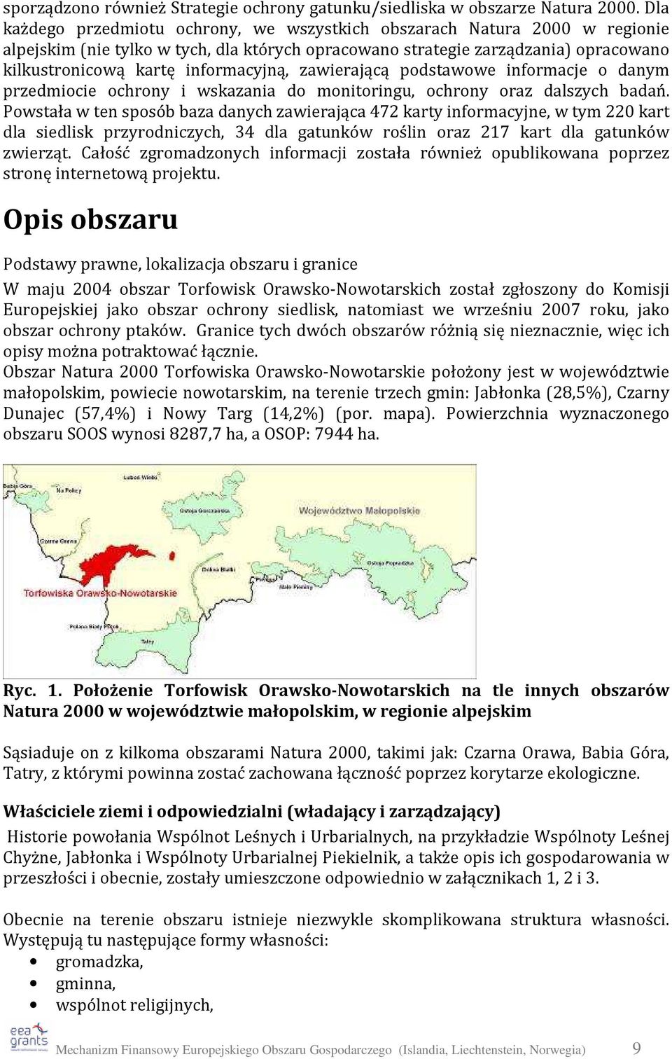 informacyjną, zawierającą podstawowe informacje o danym przedmiocie ochrony i wskazania do monitoringu, ochrony oraz dalszych badań.