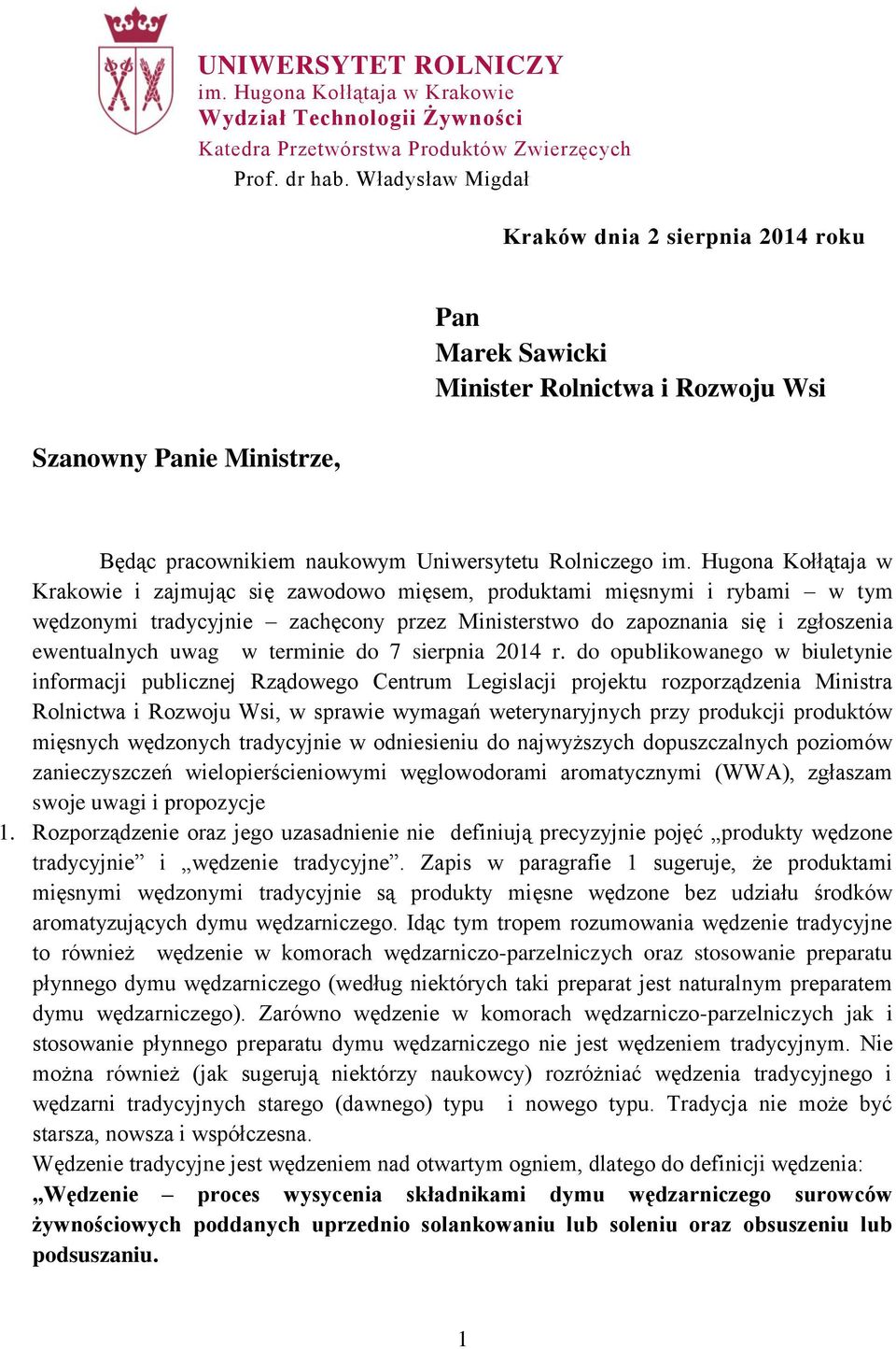 Hugona Kołłątaja w Krakowie i zajmując się zawodowo mięsem, produktami mięsnymi i rybami w tym wędzonymi tradycyjnie zachęcony przez Ministerstwo do zapoznania się i zgłoszenia ewentualnych uwag w