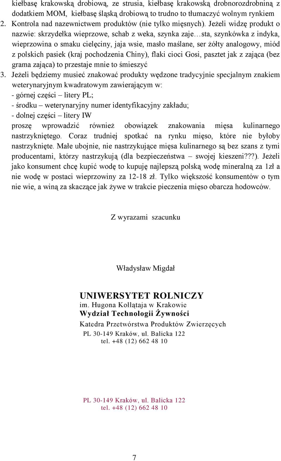 Jeżeli widzę produkt o nazwie: skrzydełka wieprzowe, schab z weka, szynka zaje sta, szynkówka z indyka, wieprzowina o smaku cielęciny, jaja wsie, masło maślane, ser żółty analogowy, miód z polskich