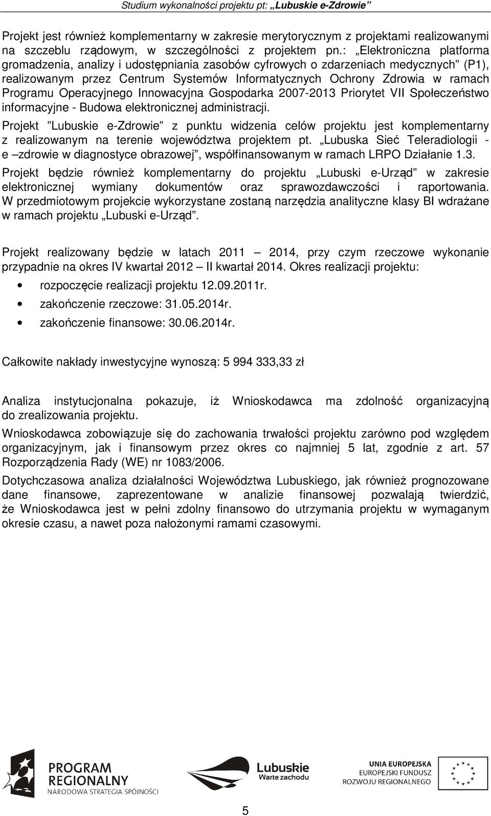 Operacyjnego Innowacyjna Gospodarka 2007-2013 Priorytet VII Społeczeństwo informacyjne - Budowa elektronicznej administracji.