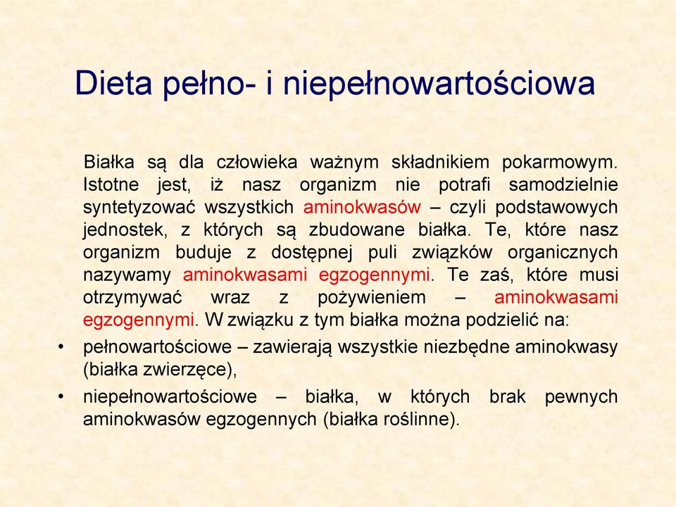 Te, które nasz organizm buduje z dostępnej puli związków organicznych nazywamy aminokwasami egzogennymi.