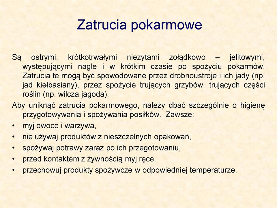 wilcza jagoda). Aby uniknąć zatrucia pokarmowego, należy dbać szczególnie o higienę przygotowywania i spożywania posiłków.