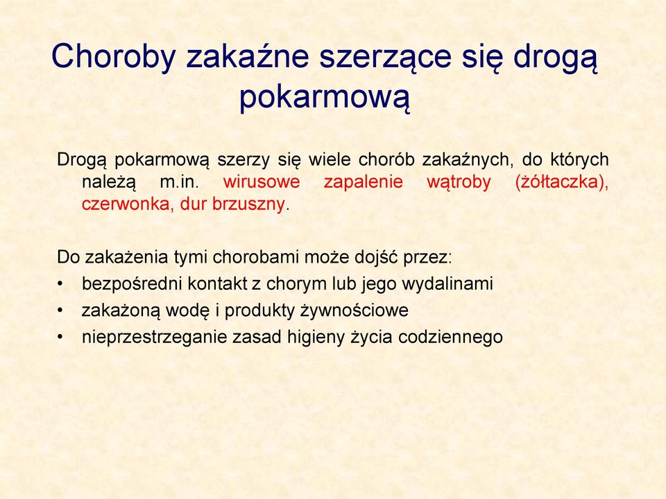 wirusowe zapalenie wątroby (żółtaczka), czerwonka, dur brzuszny.