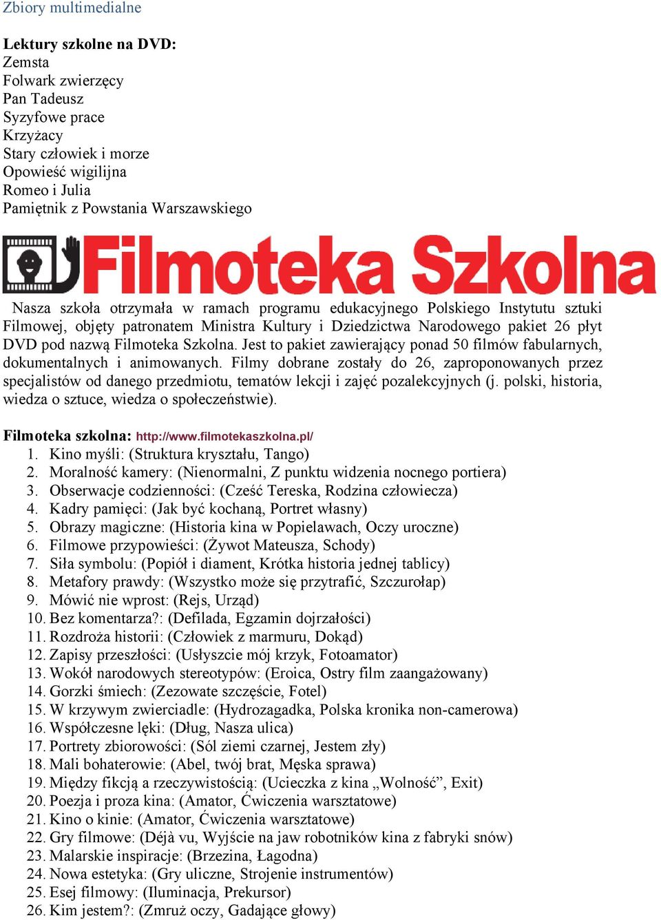 Jest to pakiet zawierający ponad 50 filmów fabularnych, dokumentalnych i animowanych.