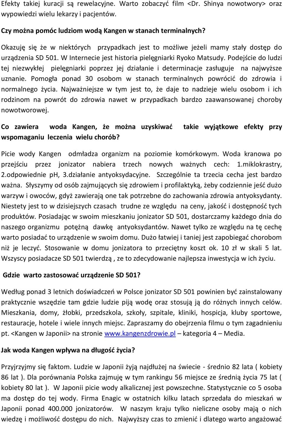 Podejście do ludzi tej niezwykłej pielęgniarki poprzez jej działanie i determinacje zasługuje na najwyższe uznanie.