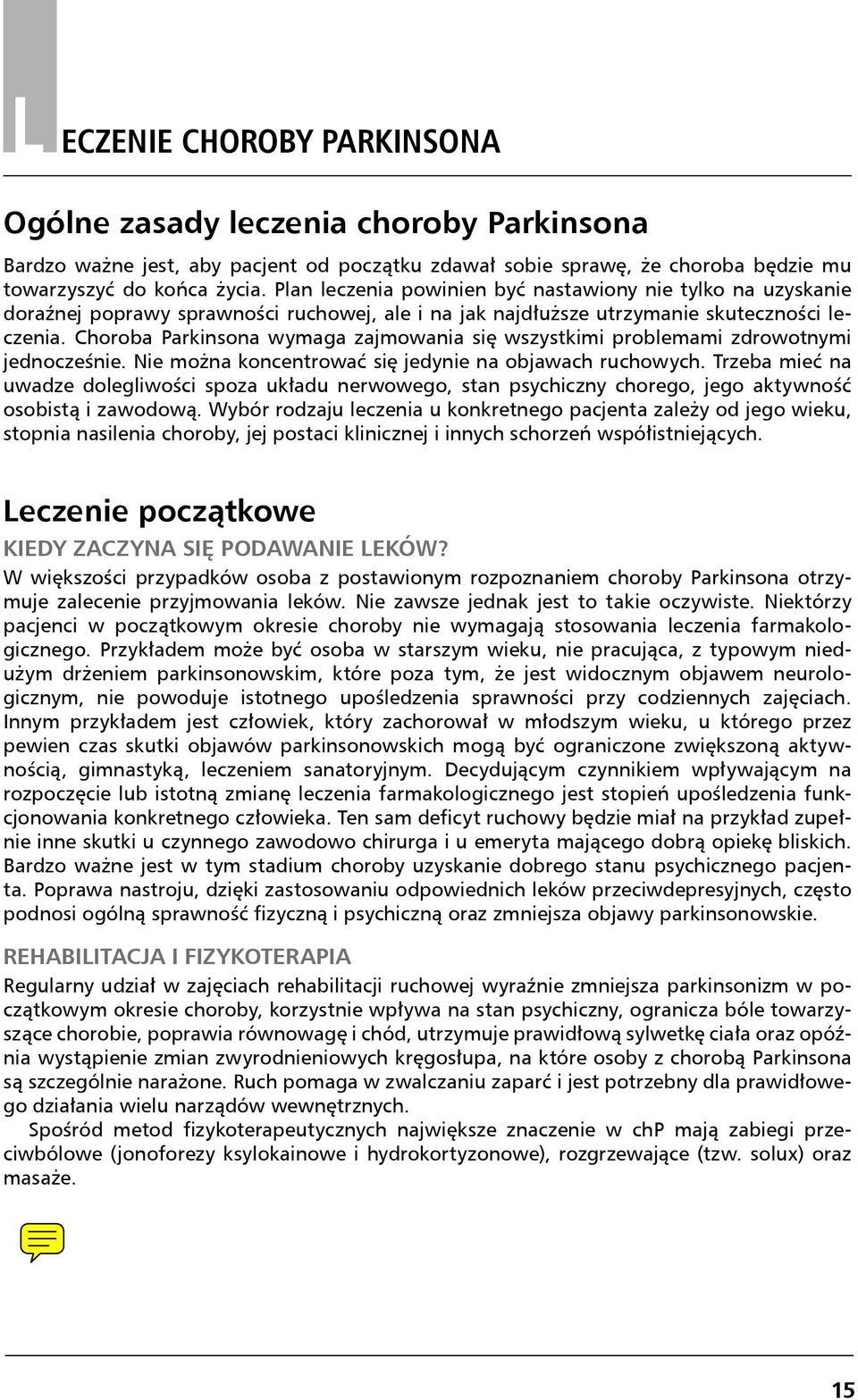 Choroba Parkinsona wymaga zajmowania się wszystkimi problemami zdrowotnymi jednocześnie. Nie można koncentrować się jedynie na objawach ruchowych.