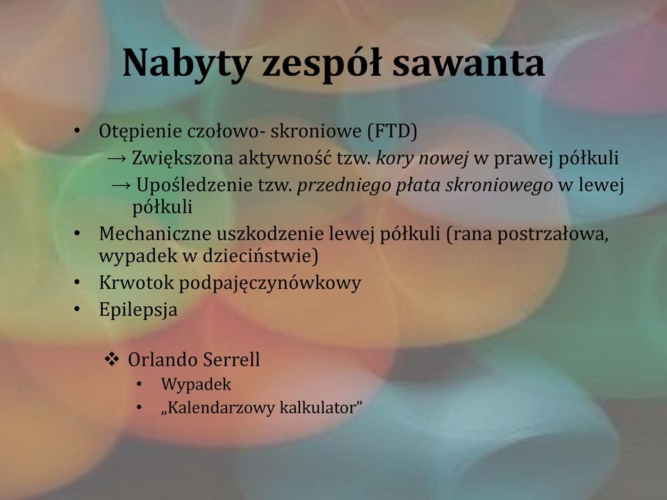 przedniego płata skroniowego w lewej półkuli Mechaniczne uszkodzenie lewej półkuli