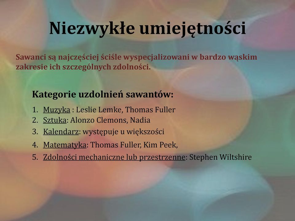 Muzyka : Leslie Lemke, Thomas Fuller 2. Sztuka: Alonzo Clemons, Nadia 3.