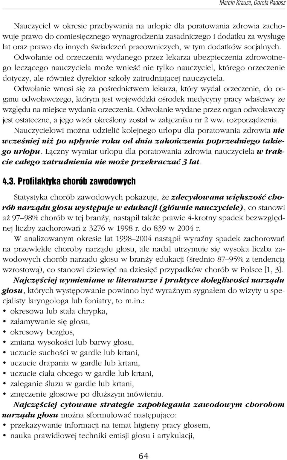 Odwołanie od orzeczenia wydanego przez lekarza ubezpieczenia zdrowotnego leczącego nauczyciela może wnieść nie tylko nauczyciel, którego orzeczenie dotyczy, ale również dyrektor szkoły zatrudniającej