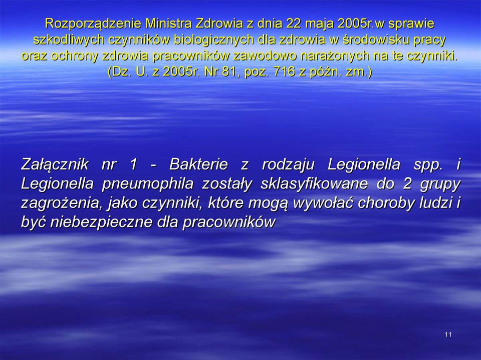 zawodowo narażonych na te czynniki. (Dz. U. z 2005r. Nr 81, poz. 716 z późn. zm.