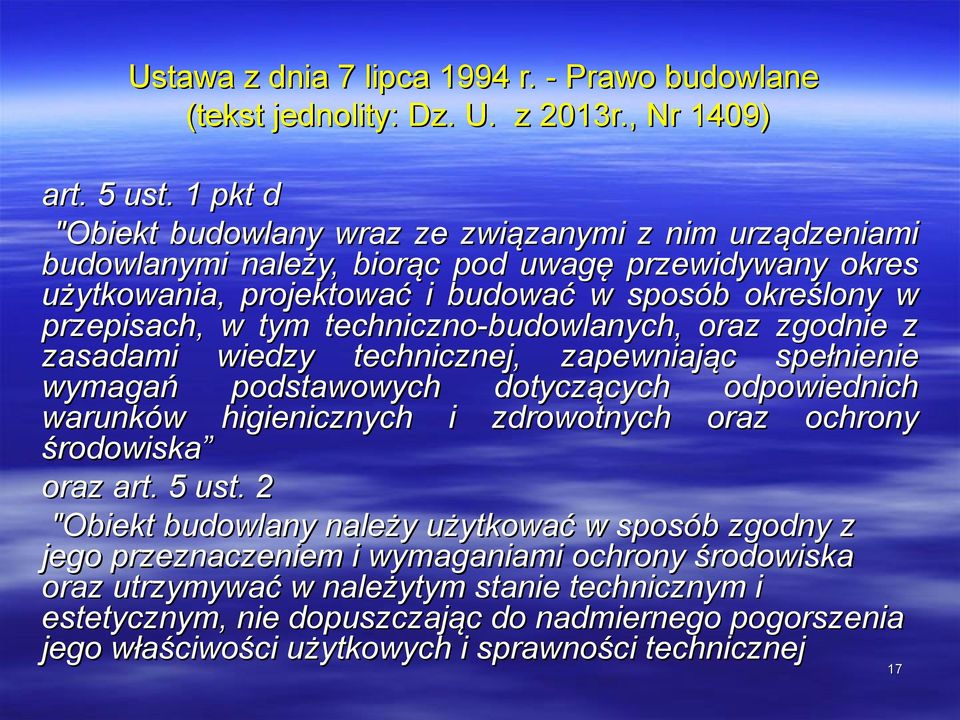 techniczno-budowlanych, oraz zgodnie z zasadami wiedzy technicznej, zapewniając spełnienie wymagań podstawowych dotyczących odpowiednich warunków higienicznych i zdrowotnych oraz ochrony