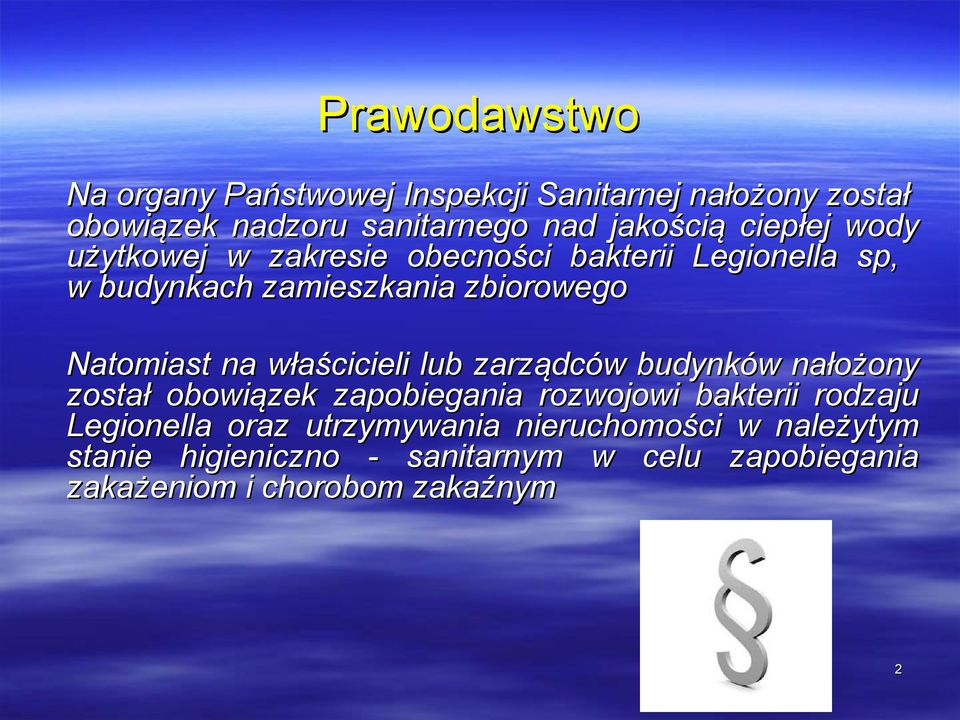 właścicieli lub zarządców budynków nałożony został obowiązek zapobiegania rozwojowi bakterii rodzaju Legionella oraz