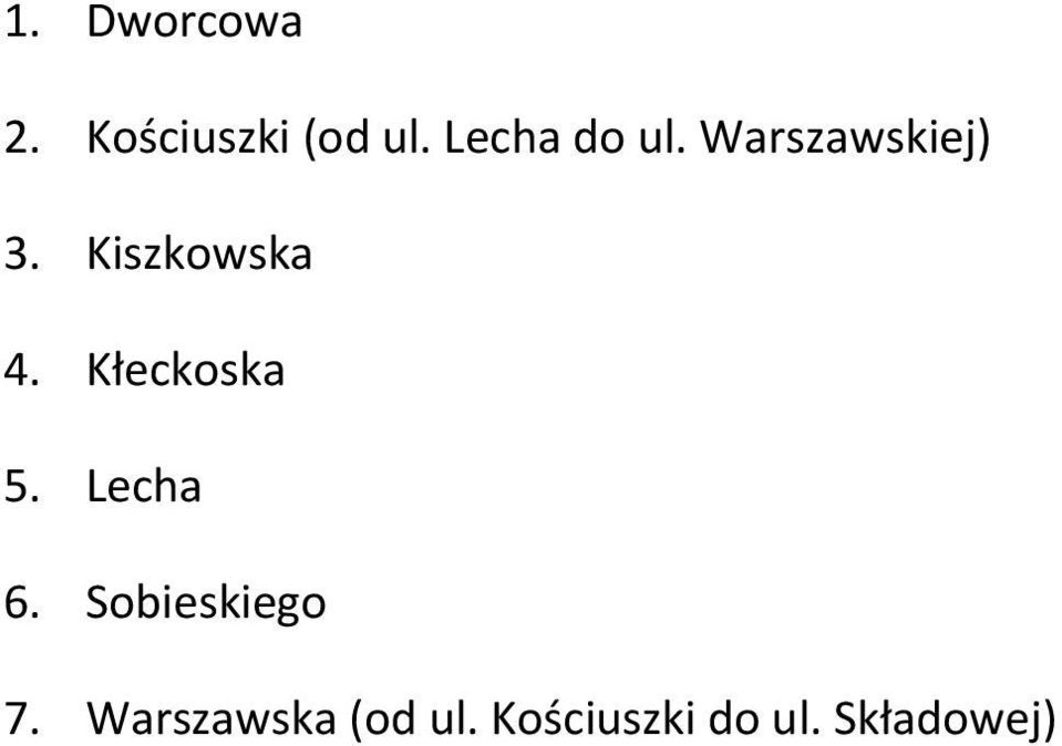 Kiszkowska 4. Kłeckoska 5. Lecha 6.