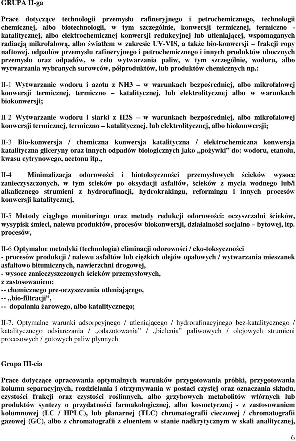 rafineryjnego i petrochemicznego i innych produktów ubocznych przemysłu oraz odpadów, w celu wytwarzania paliw, w tym szczególnie, wodoru, albo wytwarzania wybranych surowców, półproduktów, lub