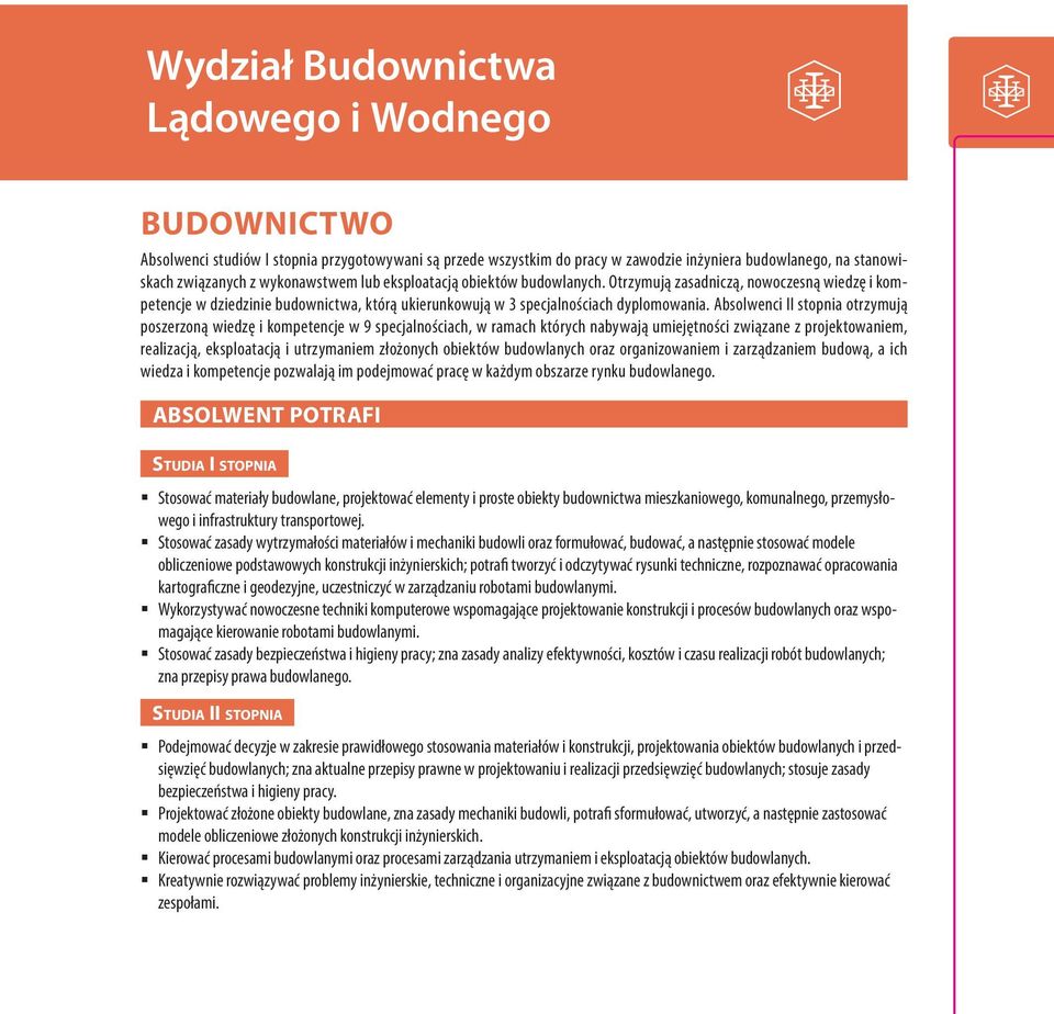 Absolwenci II stopnia otrzymują poszerzoną wiedzę i kompetencje w 9 specjalnościach, w ramach których nabywają umiejętności związane z projektowaniem, realizacją, eksploatacją i utrzymaniem złożonych