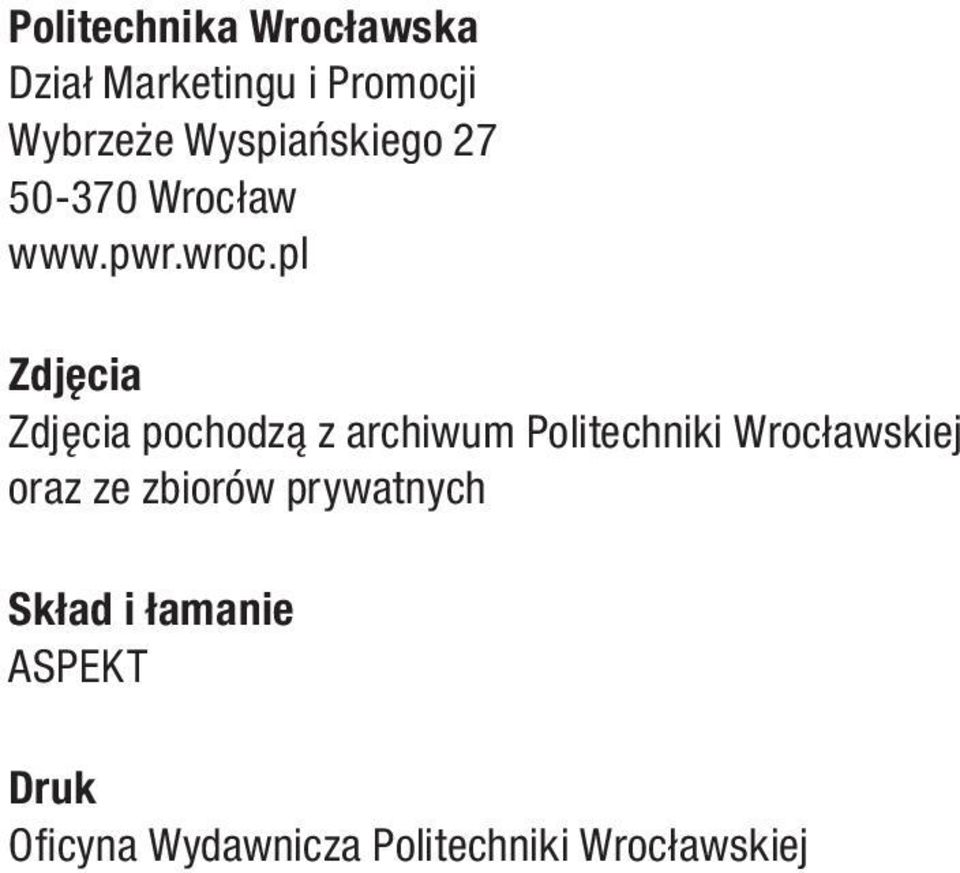 pl Zdjęcia Zdjęcia pochodzą z archiwum Politechniki Wrocławskiej