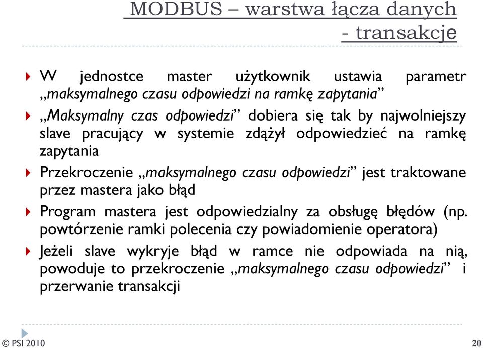 odpowiedzi jest traktowane przez mastera jako błąd Program mastera jest odpowiedzialny za obsługę błędów (np.