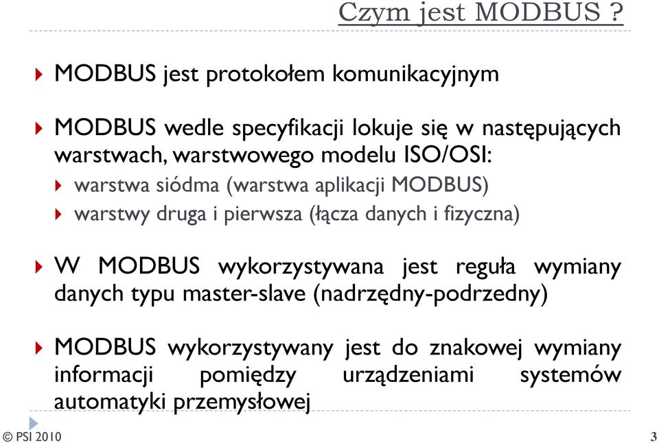 modelu ISO/OSI: warstwa siódma (warstwa aplikacji MODBUS) warstwy druga i pierwsza (łącza danych i fizyczna) W