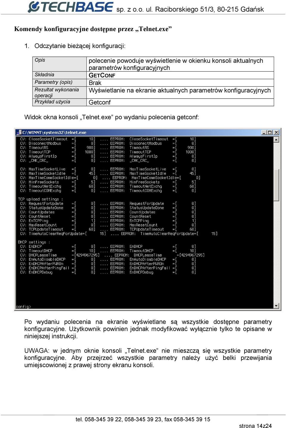 GETCONF Brak Wyświetlanie na ekranie aktualnych parametrów konfiguracyjnych Getconf Widok okna konsoli Telnet.