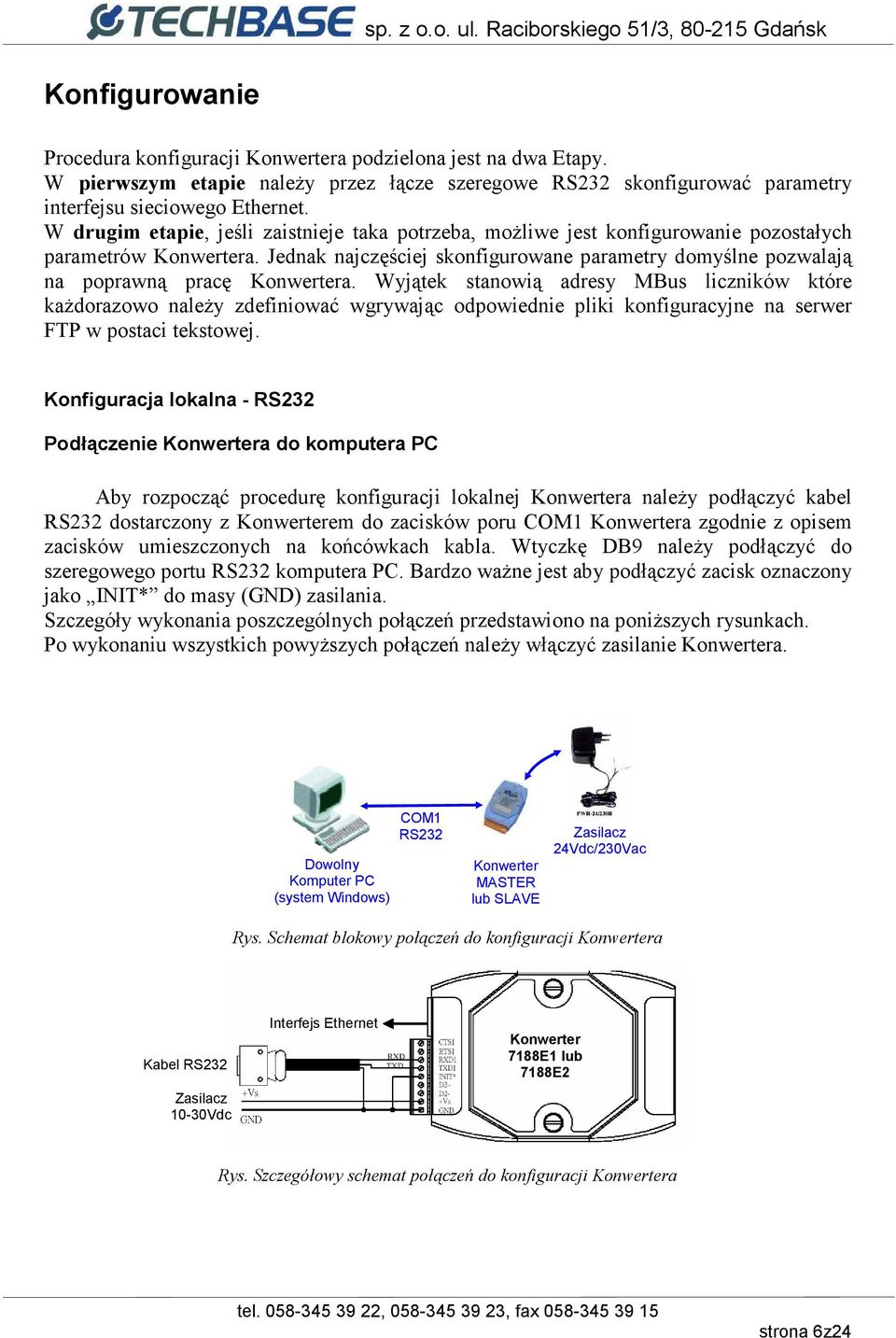 Jednak najczęściej skonfigurowane parametry domyślne pozwalają na poprawną pracę Konwertera.