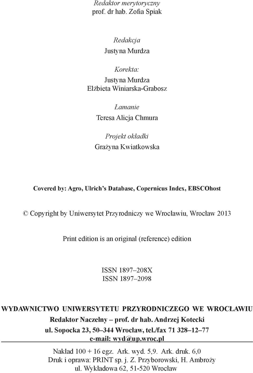 Database, Copernicus Index, EBSCOhost Copyright by Uniwersytet Przyrodniczy we Wrocławiu, Wrocław 2013 Print edition is an original (reference) edition ISSN 1897 208X ISSN 1897