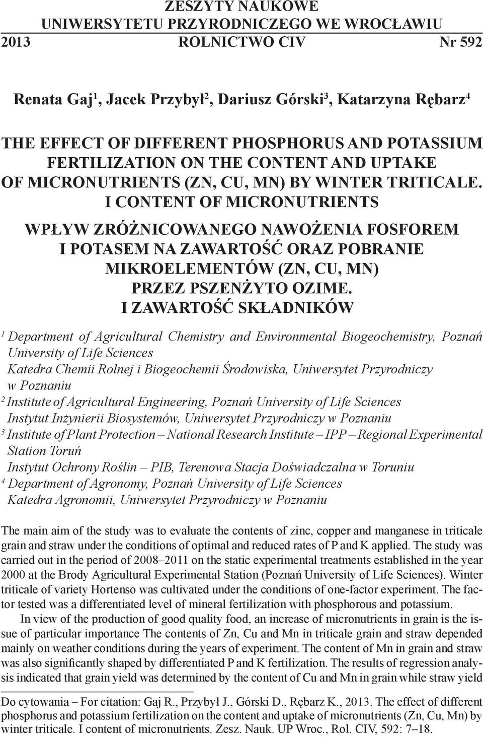 I CONTENT OF MICRONUTRIENTS WPŁYW ZRÓŻNICOWANEGO NAWOŻENIA FOSFOREM I POTASEM NA ZAWARTOŚĆ oraz POBRANIE MIKROELEMENTÓW (Zn, Cu, Mn) PRZEZ PSZENŻYTO OZIME.