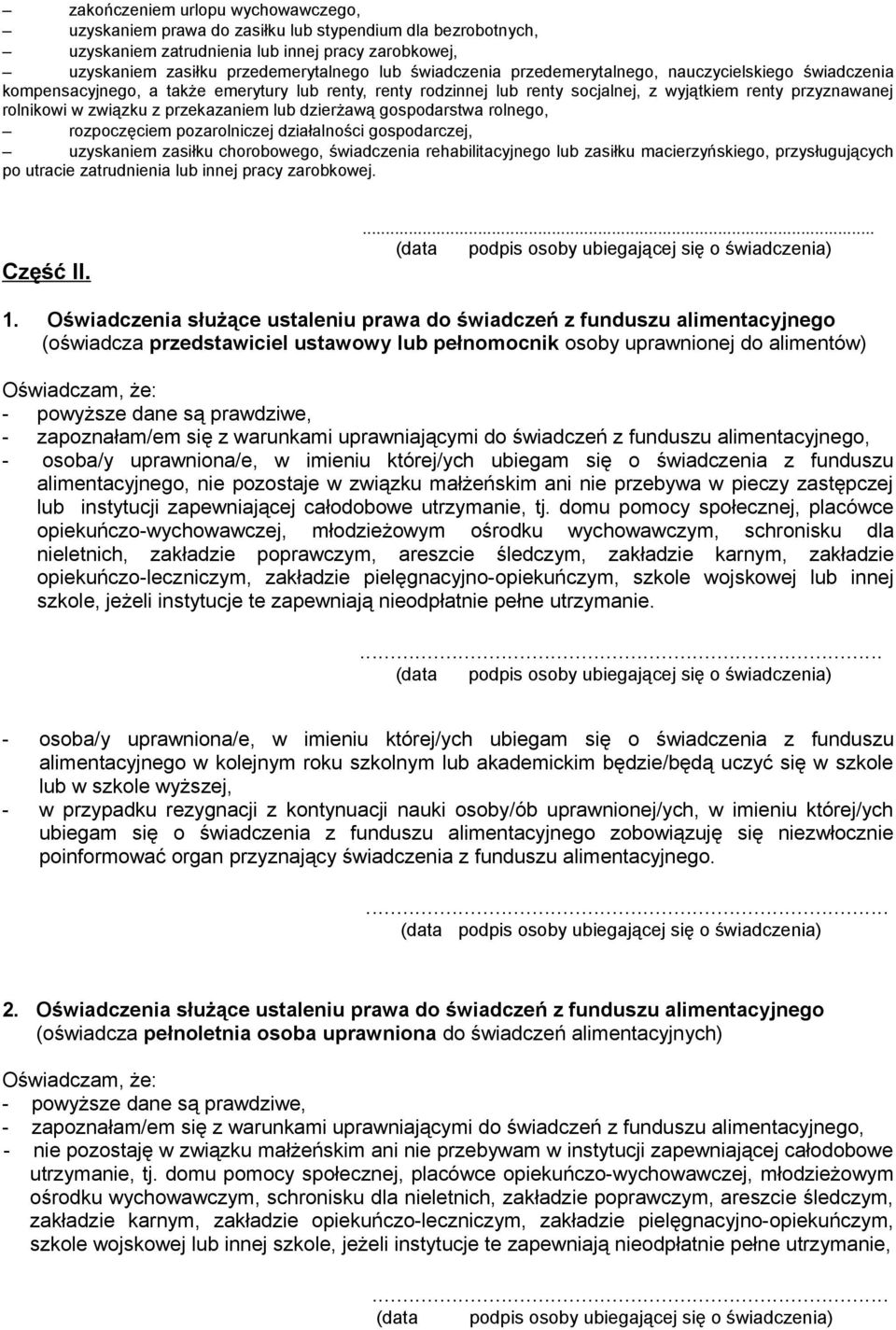 przekazaniem lub dzierżawą gospodarstwa rolnego, rozpoczęciem pozarolniczej działalności gospodarczej, uzyskaniem zasiłku chorobowego, świadczenia rehabilitacyjnego lub zasiłku macierzyńskiego,