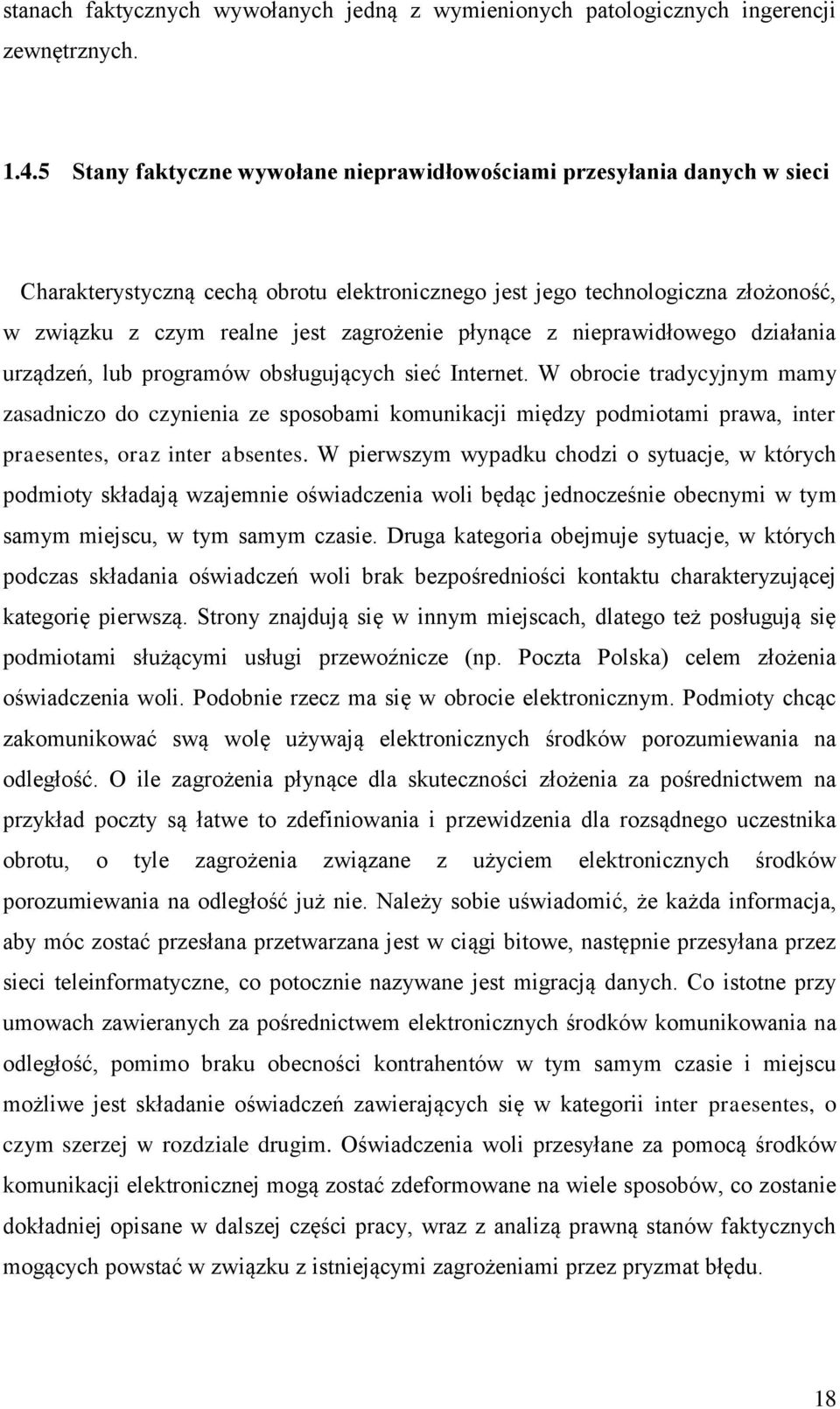 płynące z nieprawidłowego działania urządzeń, lub programów obsługujących sieć Internet.