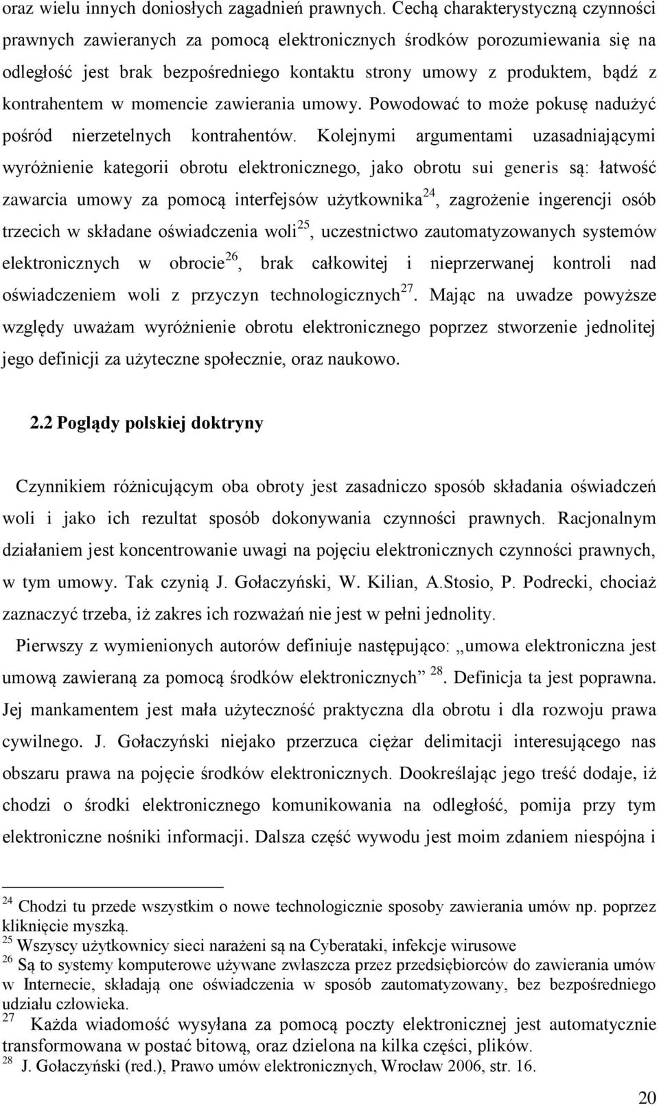 kontrahentem w momencie zawierania umowy. Powodować to może pokusę nadużyć pośród nierzetelnych kontrahentów.