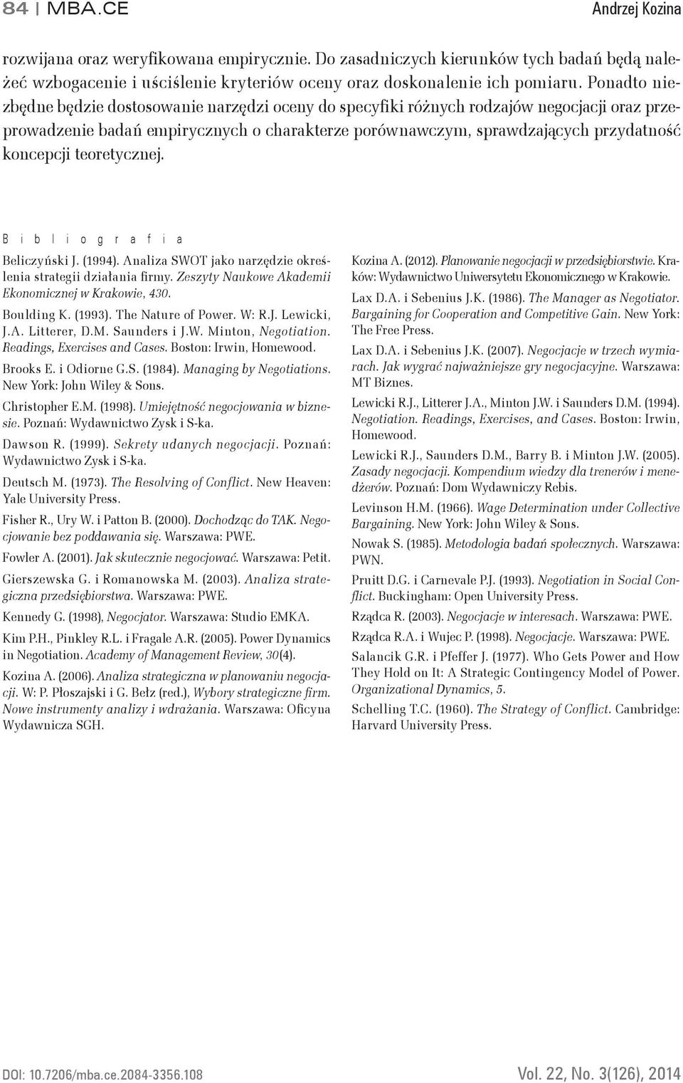 teoretycznej. B i b l i o g r a f i a Beliczyńsi J. (1994). Analiza SWOT jao narzędzie oreślenia strategii działania firmy. Zeszyty Nauowe Aademii Eonomicznej w Kraowie, 430. Boulding K. (1993).