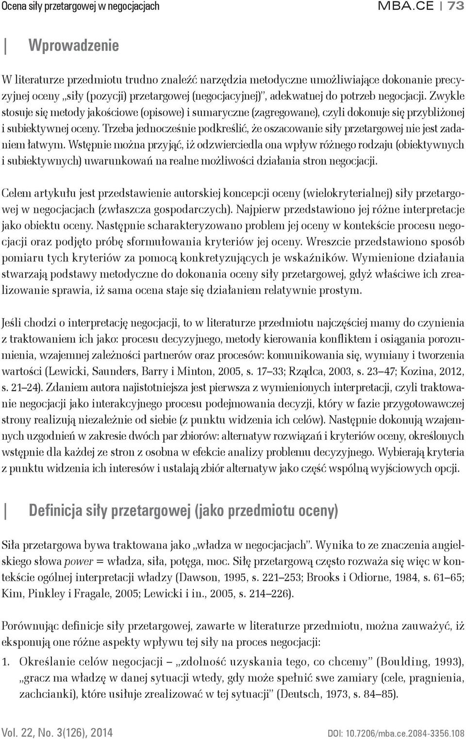 Zwyle stosuje się metody jaościowe (opisowe) i sumaryczne (zagregowane), czyli doonuje się przybliżonej i subietywnej oceny.