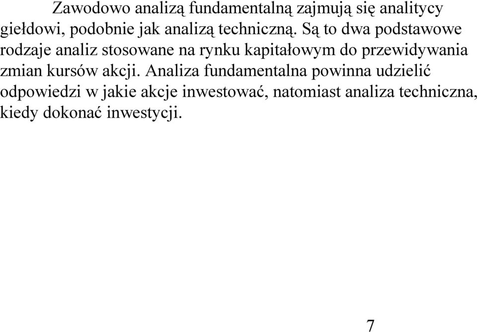 Są to dwa podstawowe rodzaje analiz stosowane na rynku kapitałowym do przewidywania