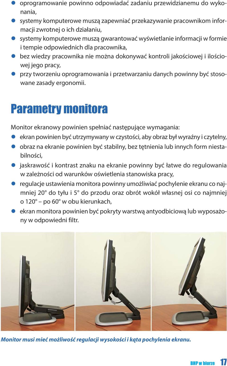 tworzeniu oprogramowania i przetwarzaniu danych powinny być stosowane zasady ergonomii.