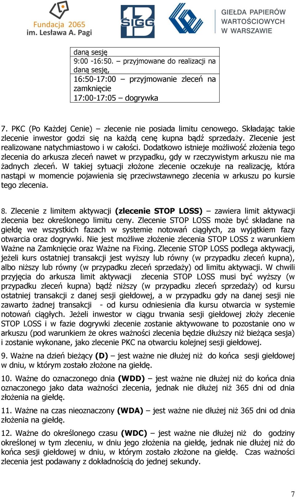 Dodatkowo istnieje możliwość złożenia tego zlecenia do arkusza zleceń nawet w przypadku, gdy w rzeczywistym arkuszu nie ma żadnych zleceń.