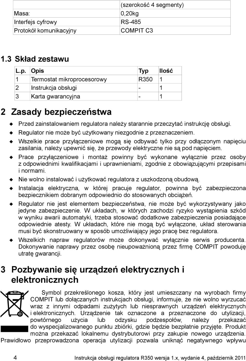 obsługi. Regulator nie może być użytkowany niezgodnie z przeznaczeniem.