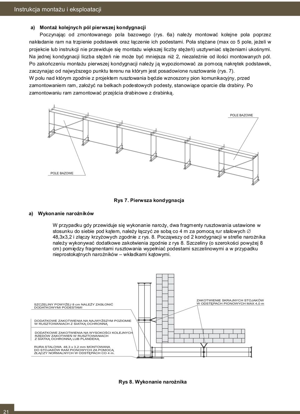 Pol stężne (mx co 5 pole, jeżeli w projekcie lub instrukcji nie przewiduje się montżu większej liczby stężeń) usztywnić stężenimi ukośnymi.