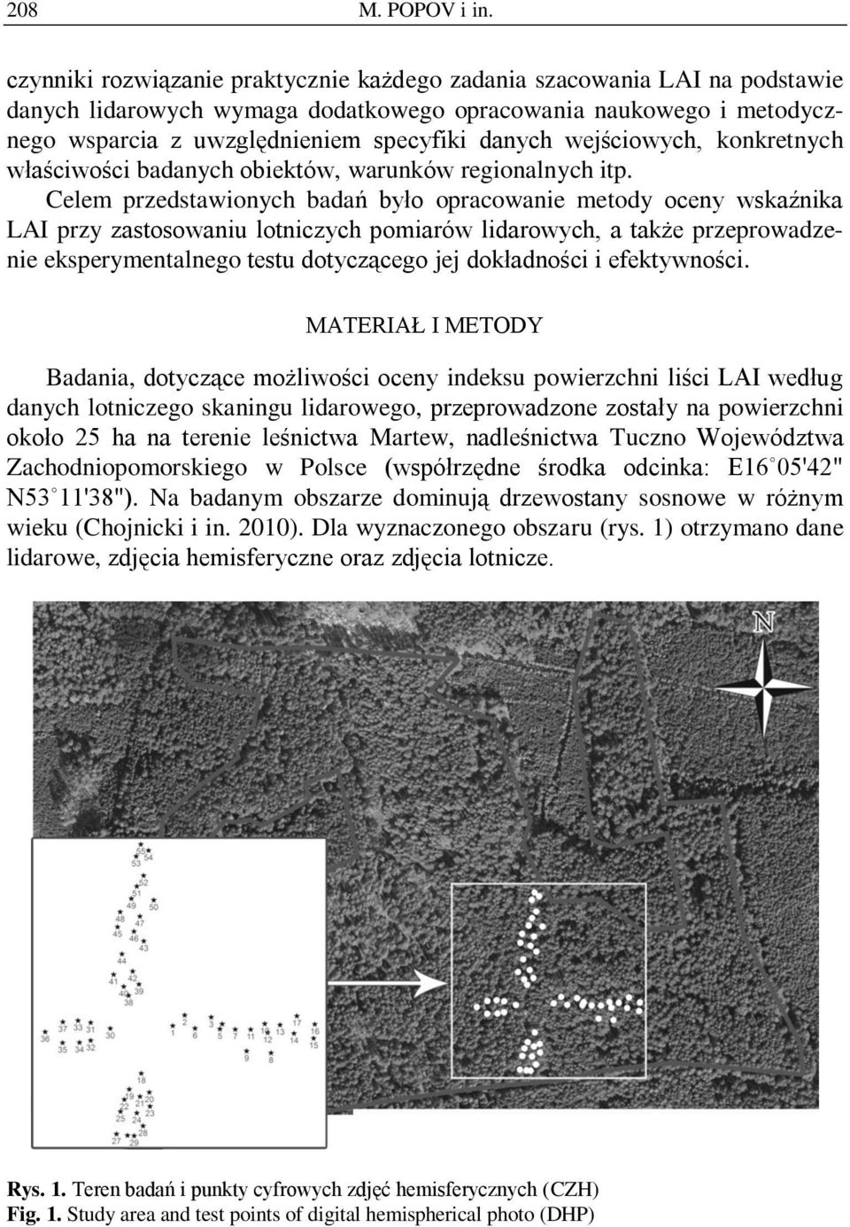 wejściowych, konkretnych właściwości badanych obiektów, warunków regionalnych itp.