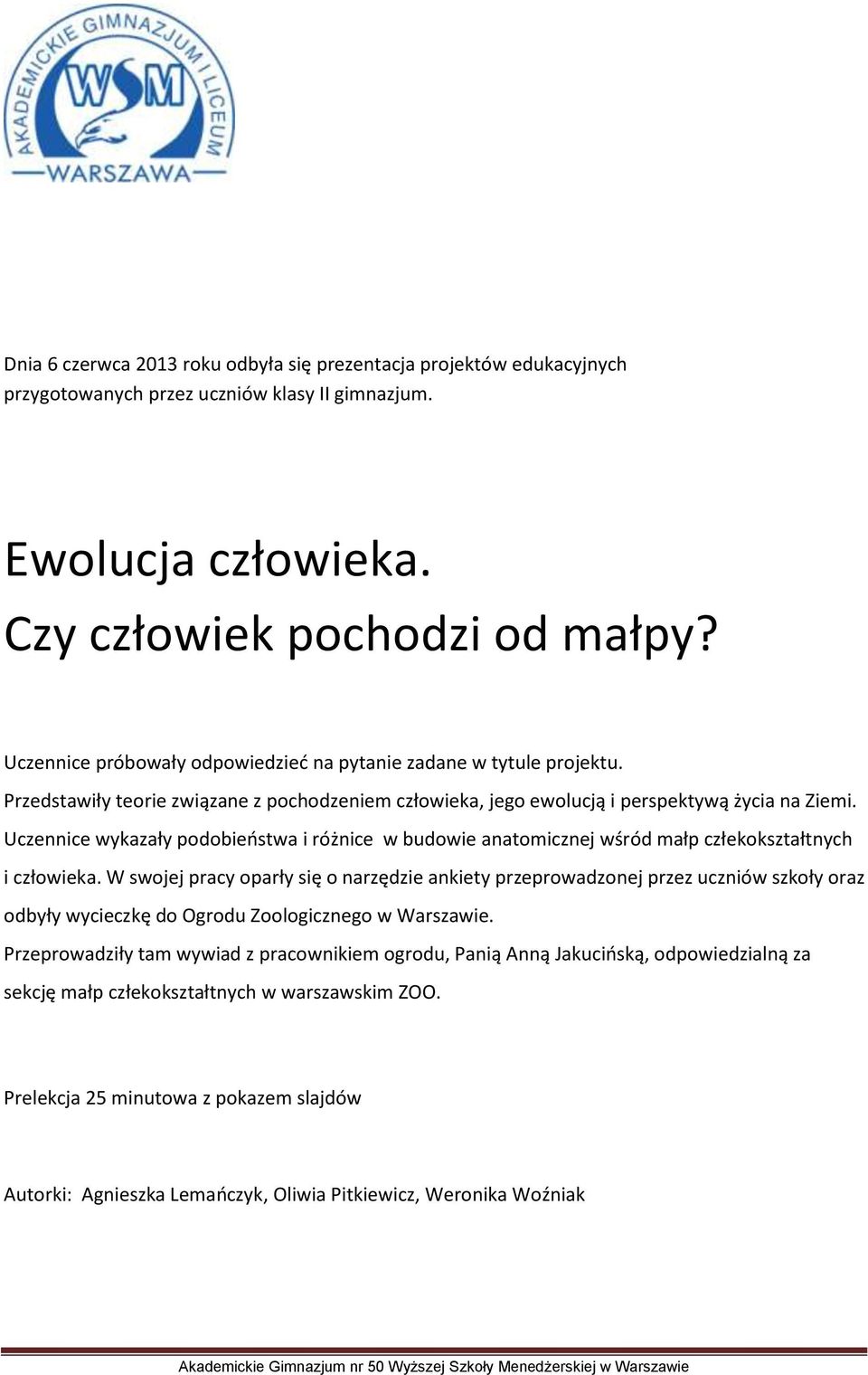 Uczennice wykazały podobieństwa i różnice w budowie anatomicznej wśród małp człekokształtnych i człowieka.