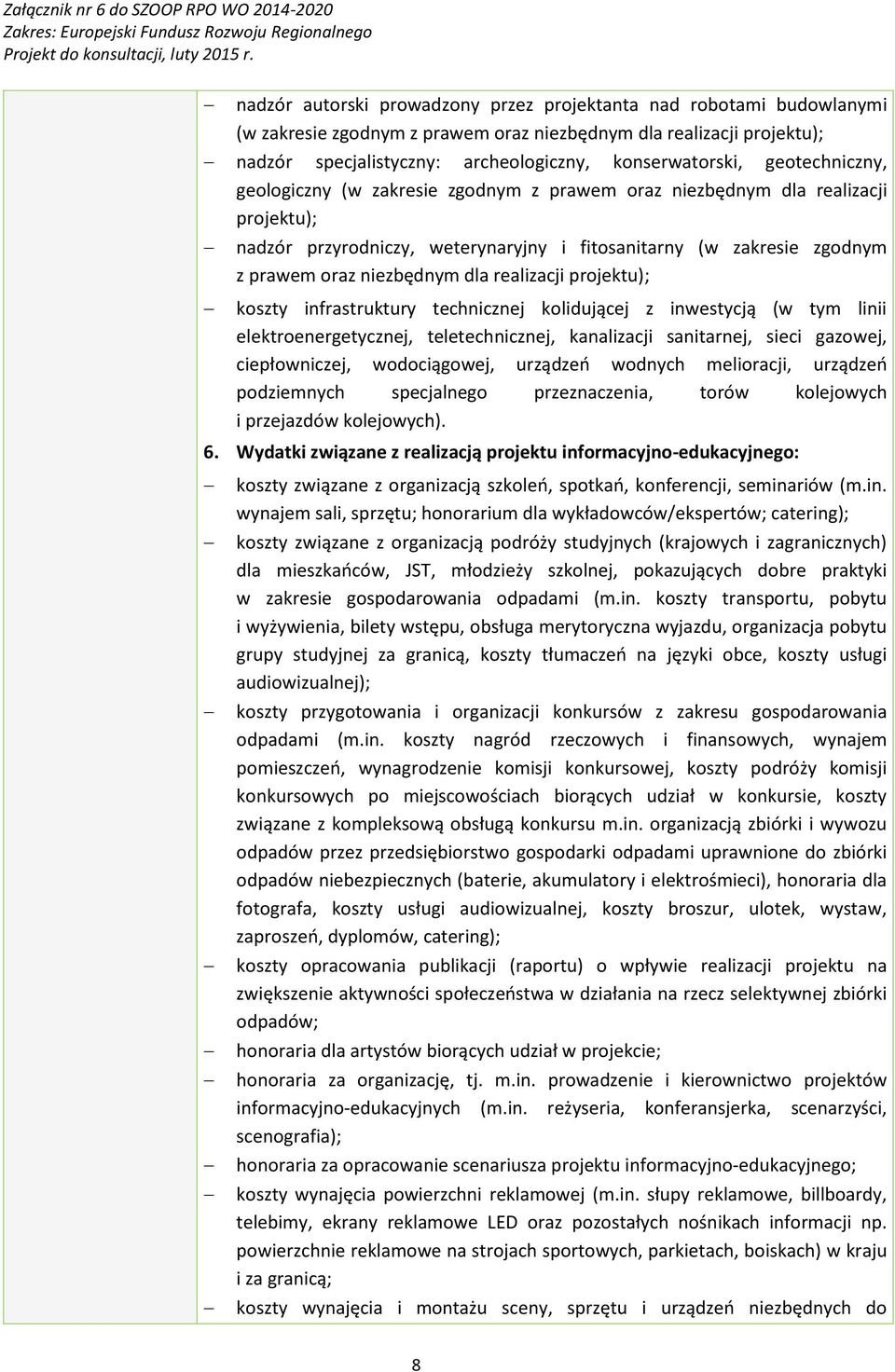 realizacji projektu); koszty infrastruktury technicznej kolidującej z inwestycją (w tym linii elektroenergetycznej, teletechnicznej, kanalizacji sanitarnej, sieci gazowej, ciepłowniczej,