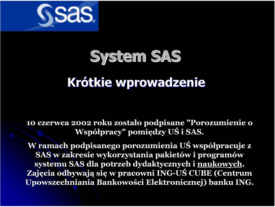 W ramach podpisanego porozumienia UŚ współpracuje z SAS w zakresie wykorzystania pakietów i