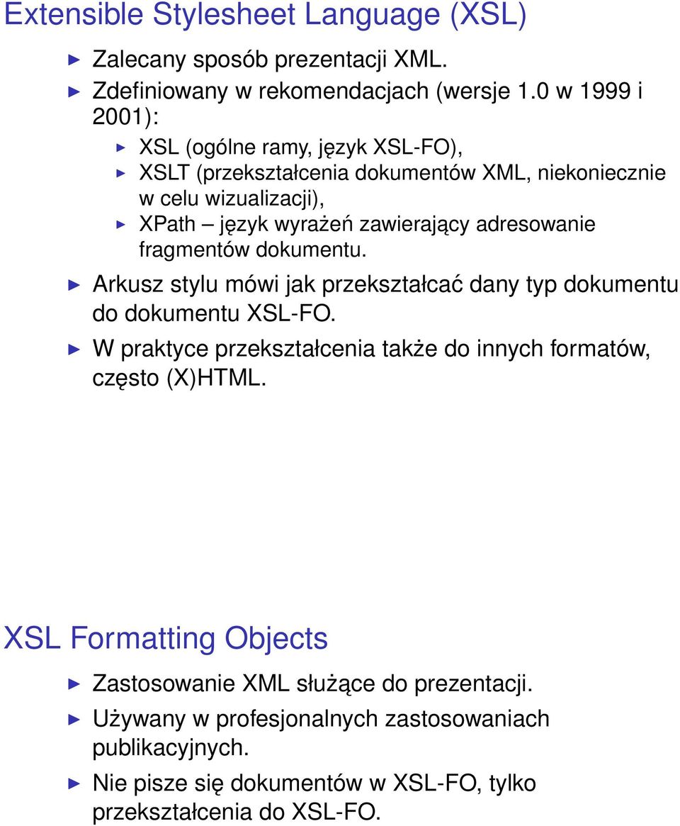 adresowanie fragmentów dokumentu. Arkusz stylu mówi jak przekształcać dany typ dokumentu do dokumentu XSL-FO.