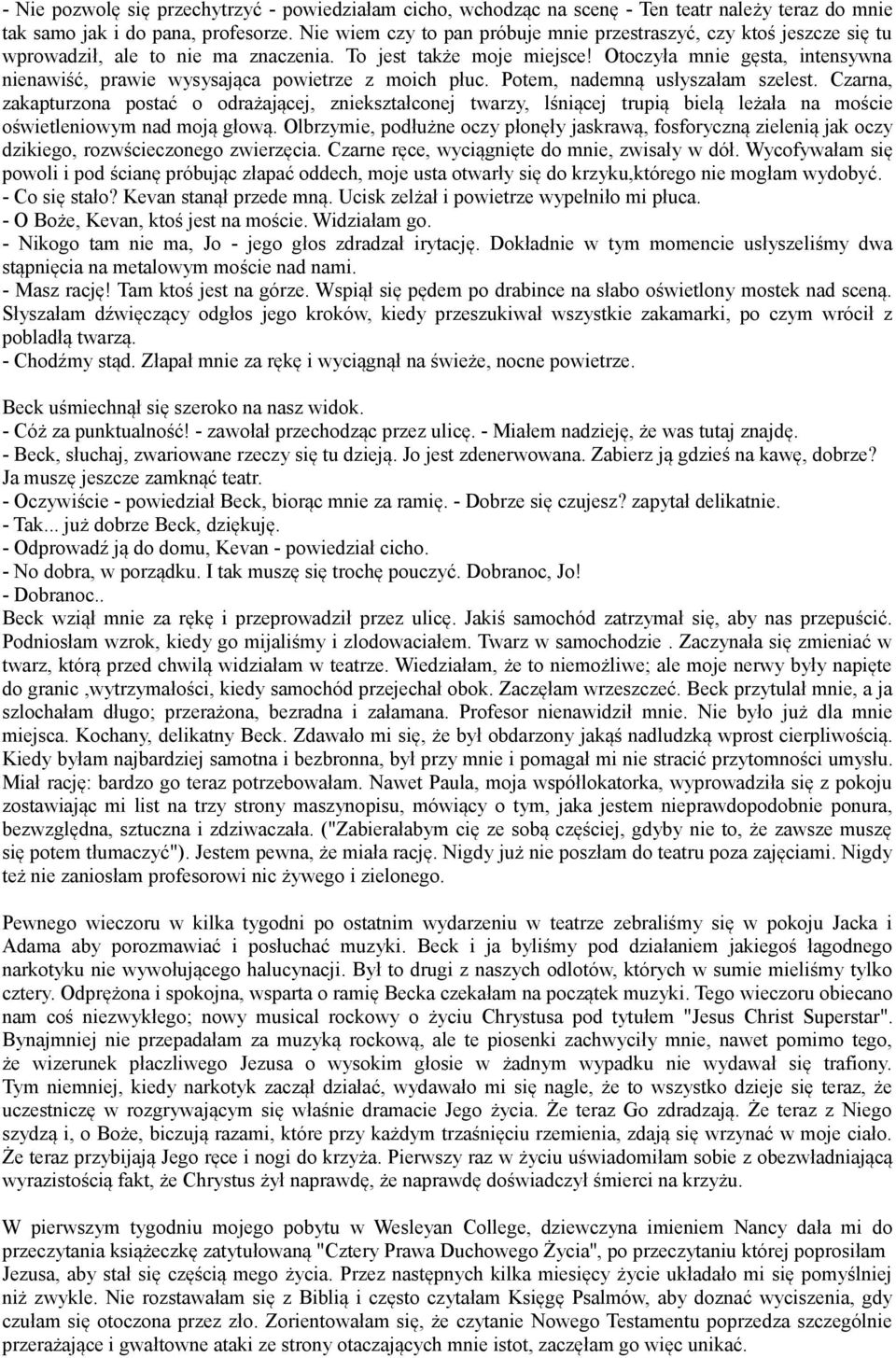 Otoczyła mnie gęsta, intensywna nienawiść, prawie wysysająca powietrze z moich płuc. Potem, nademną usłyszałam szelest.