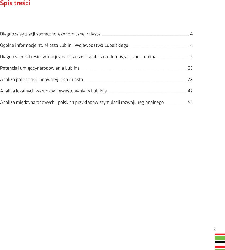 społeczno-demogaficznej Lublina 5 Potencjał umiędzynaodowienia Lublina 23 Analiza potencjału