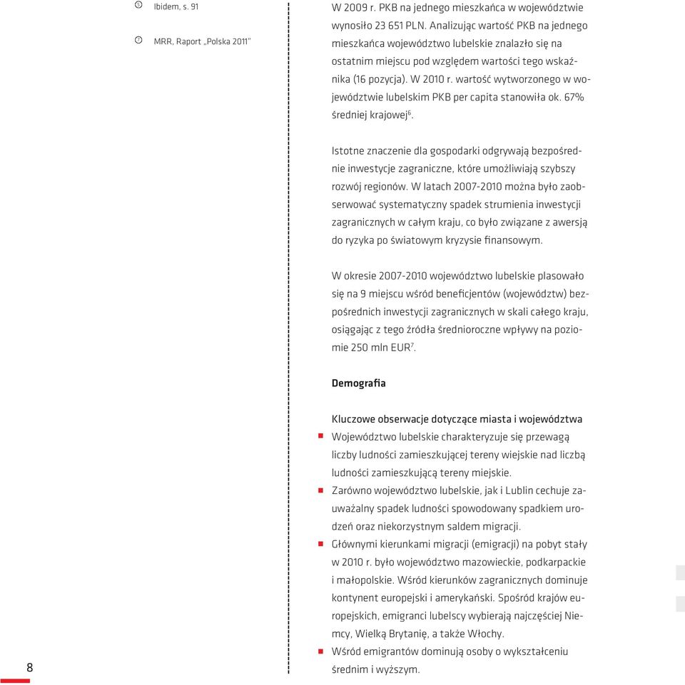 watość wytwozonego w województwie lubelskim PKB pe capita stanowiła ok. 67% śedniej kajowej 6.