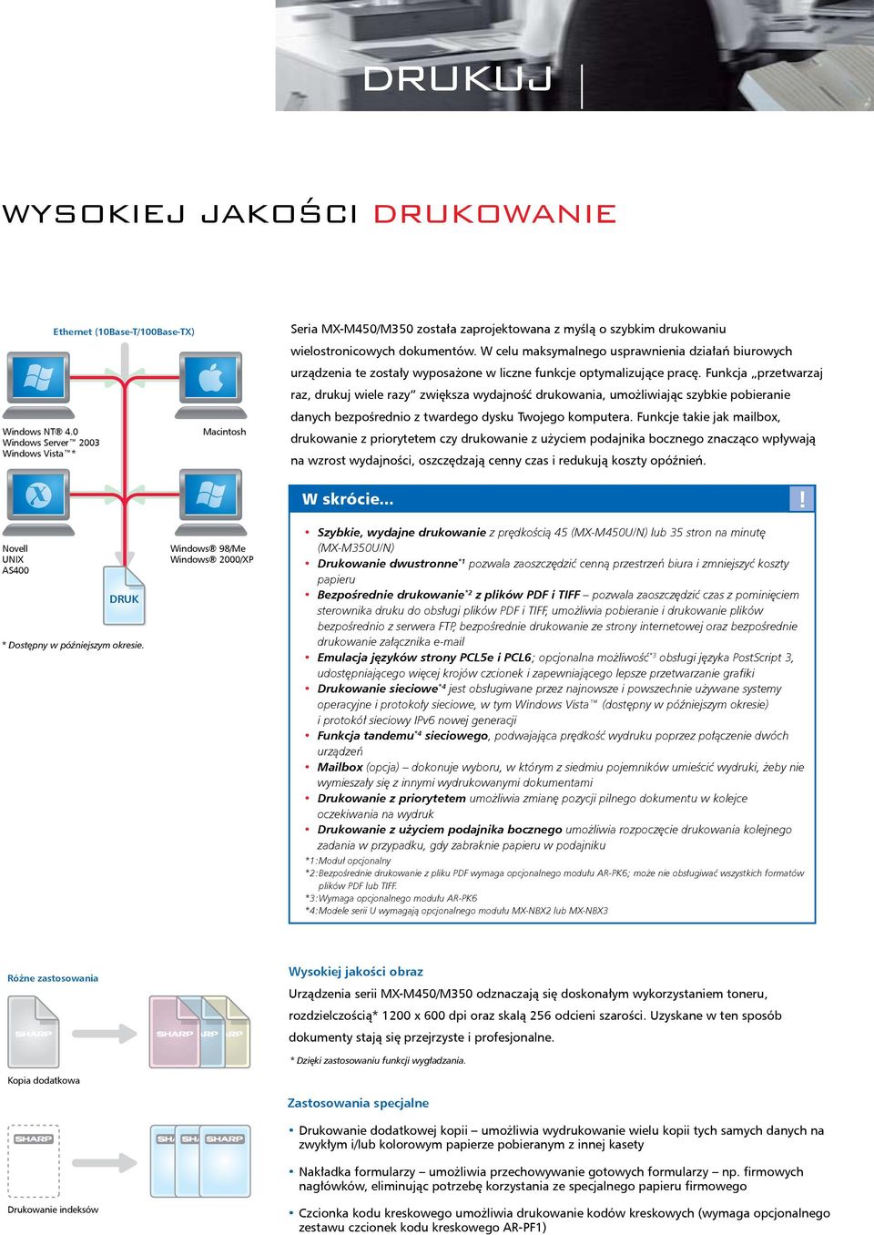 W celu maksymalnego usprawnienia działań biurowych urządzenia te zostały wyposażone w liczne funkcje optymalizujące pracę.