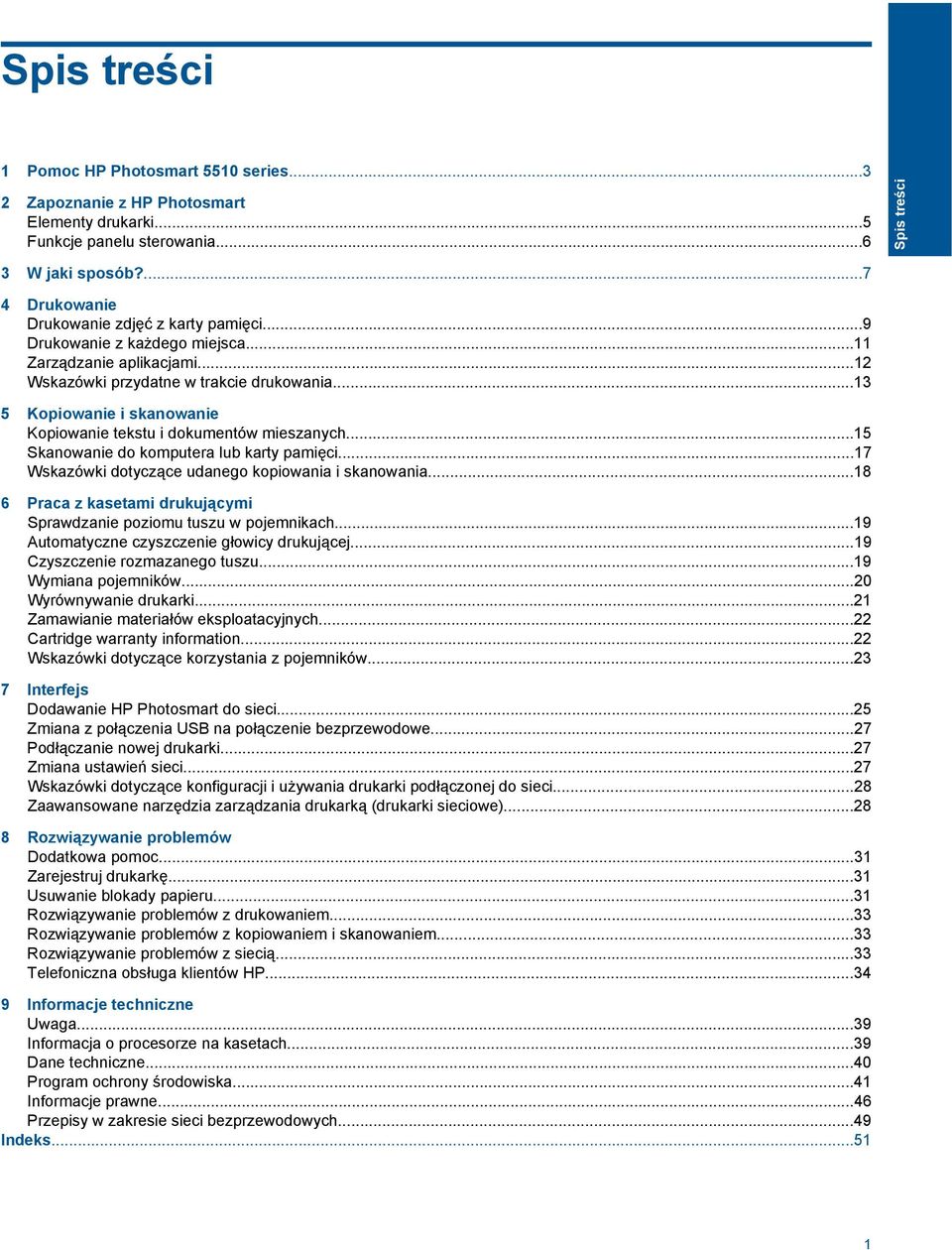 ..13 5 Kopiowanie i skanowanie Kopiowanie tekstu i dokumentów mieszanych...15 Skanowanie do komputera lub karty pamięci...17 Wskazówki dotyczące udanego kopiowania i skanowania.