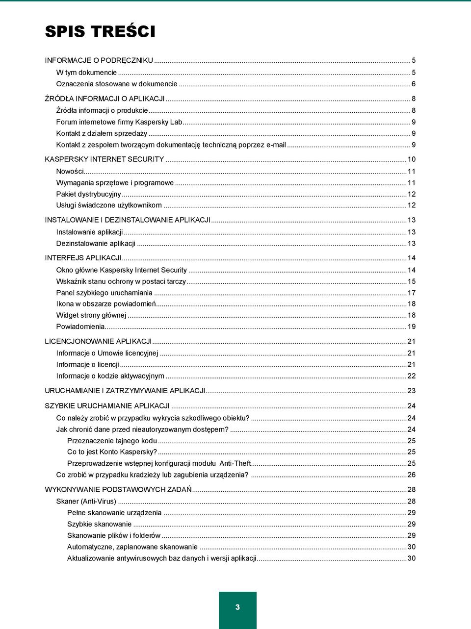 .. 11 Wymagania sprzętowe i programowe... 11 Pakiet dystrybucyjny... 12 Usługi świadczone użytkownikom... 12 INSTALOWANIE I DEZINSTALOWANIE APLIKACJI... 13 Instalowanie aplikacji.